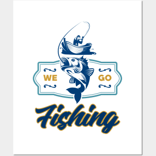 We go fishing Posters and Art
